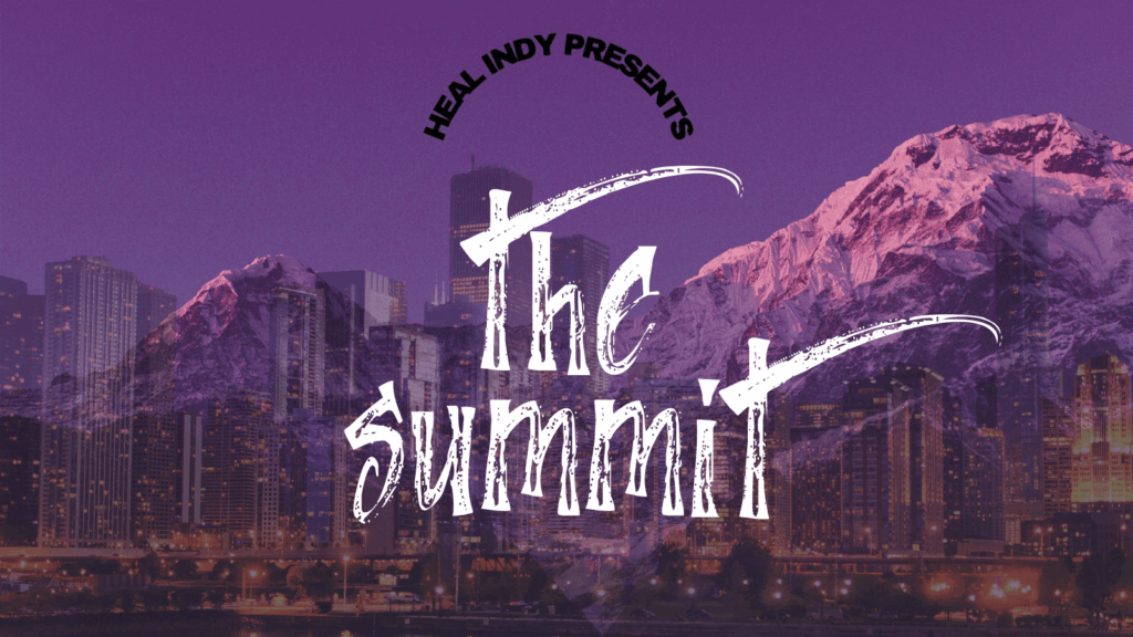 Heal Indy presents: “The Summit”